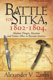 Battle For Sitka,1802 -1804, Alaskan Tlingits, Russians And Native Allies In Russian America