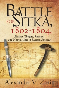 Bertrand.pt - Battle For Sitka,1802 -1804, Alaskan Tlingits, Russians And Native Allies In Russian America