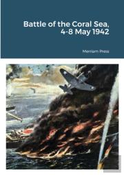 Battle Of The Coral Sea, 4-8 May 1942