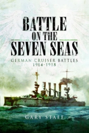 Battle On The Seven Seas: German Cruiser Battles 1914â€“1918