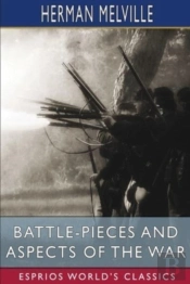 Battle-Pieces And Aspects Of The War (Esprios Classics)