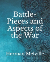 Battle-Pieces And Aspects Of The War
