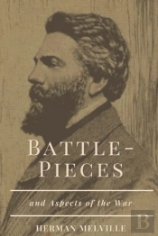Battle-Pieces And Aspects Of The War
