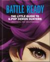Battle Ready: The Little Guide To K-Pop Demon Hunters