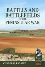 Battles And Battlefields Of The Peninsular War