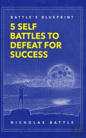 Battle'S Blueprint: 5 Self Battles To De