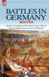 Battles In Germany 1631-1704: Decisive C