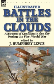 Battles In The Clouds: Accounts Of Conflicts In The Sky During The First World War