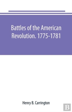 Bertrand.pt - Battles Of The American Revolution. 1775-1781. Historical And Military Criticism, With Topographical Illustration