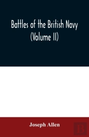 Battles Of The British Navy  Volume Ii