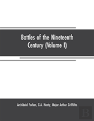 Battles Of The Nineteenth Century (Volume I)