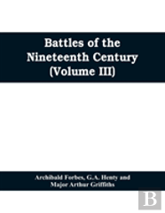 Battles Of The Nineteenth Century (Volume Iii)