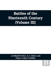 Battles Of The Nineteenth Century (Volume Iii)