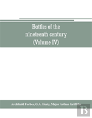 Battles Of The Nineteenth Century (Volume Iv)
