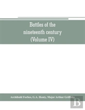 Battles Of The Nineteenth Century (Volume Iv)