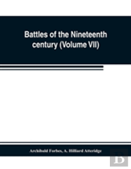Battles Of The Nineteenth Century (Volume Vii)
