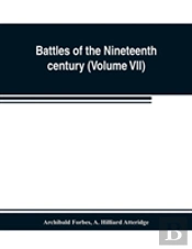 Battles Of The Nineteenth Century (Volume Vii)