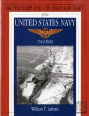 Battleship And Cruiser Aircraft Of The United States Navy 1910-1949