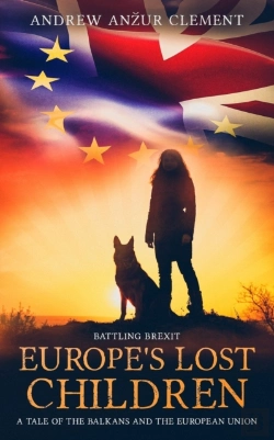 Bertrand.pt - Battling Brexit. Europe'S Lost Children. A Tale Of The Balkans And The European Union.