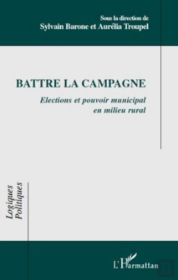 Bertrand.pt - Battre La Campagne ; Élections Et Pouvoir Municipal En Milieu Rural