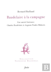 Baudelaire À La Campagne : Une Amitié Littéraire, Baudelaire & Poulet-Malassis