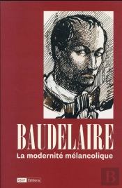 Baudelaire, La Modernité Mélancolique