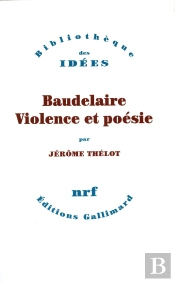 Baudelaire, Violence Et Poésie