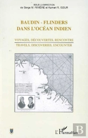 Baudin-Flinders Dans L'Océan Indien ; Voyages, Découvertes, Rencontre