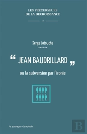 Baudrillard Ou La Subversion Par L'Ironie