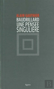 Baudrillard, Une Pensée Singulière