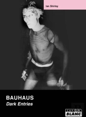 Bauhaus ; Dark Entries