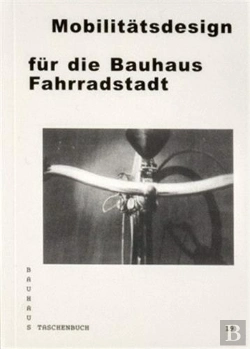 Bertrand.pt - Bauhaus Taschenbuch 19  - Mobilitatsdesign Fur Die Bauhaus  Fahrradstadt /Allemand