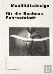 Bauhaus Taschenbuch 19  - Mobilitatsdesign Fur Die Bauhaus  Fahrradstadt /Allemand