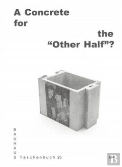 Bertrand.pt - Bauhaus Taschenbuch 25: A Concrete For The Other Half? /Anglais