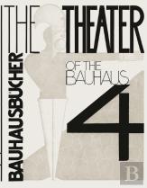 Bauhausbücher 4 - The Theater of the Bauhaus