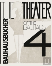Bauhausbücher 4 - The Theater of the Bauhaus