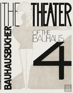 Bertrand.pt - Bauhausbücher 4 - The Theater of the Bauhaus