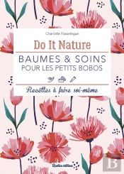 Baumes Et Soins Pour Les Petits Bobos ; Recettes À Faire Soi-Même