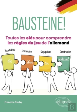 Bertrand.pt - Bausteine! Toutes Les Clés Pour Comprendre Les Règles Du Jeu De L'Allemand : Vocabulaire, Grammaire, Conjugaison, Construction
