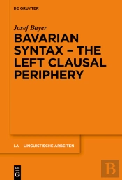 Bavarian Syntax  The Left Clausal Periphery