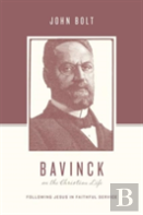 Bavinck On The Christian Life