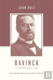 Bavinck On The Christian Life