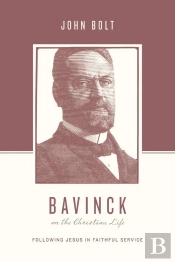 Bavinck On The Christian Life