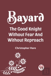 Bayard The Good Knight Without Fear And Without Reproach