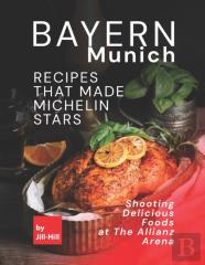Bayern Munich - Recipes That Made Michelin Stars