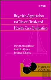 Bayesian Approaches To Clinical Trials And Health-Care Evaluation