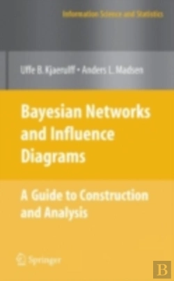Bertrand.pt - Bayesian Networks And Influence Diagrams: A Guide To Construction And Analysis
