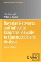 Bayesian Networks And Influence Diagrams: A Guide To Construction And Analysis