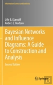 Bayesian Networks And Influence Diagrams: A Guide To Construction And Analysis