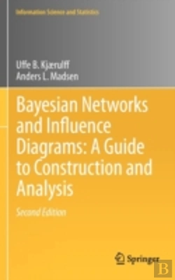 Bertrand.pt - Bayesian Networks And Influence Diagrams: A Guide To Construction And Analysis